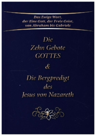 Kniha Die Zehn Gebote Gottes & Die Bergpredigt des Jesus von Nazareth Gabriele