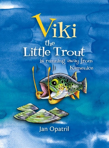 Kniha Viki the Little Trout is running away from Kamenice Jan Opatřil