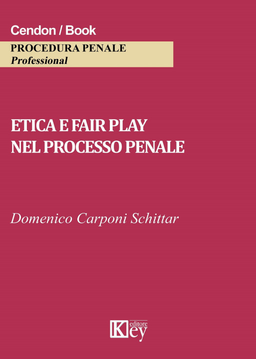Книга Etica e fair play nel processo penale Domenico Carponi Schittar