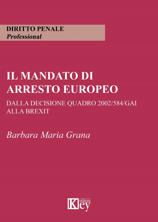 Knjiga mandato di arresto europeo dalla decisione quadro 2002/584/GAI alla Brexit Barbara Maria Grana