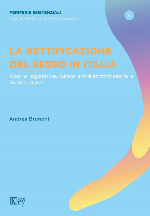Книга rettificazione del sesso in Italia. Aporie legislative, tutela antidiscriminatoria e buone prassi Andrea Brunoni