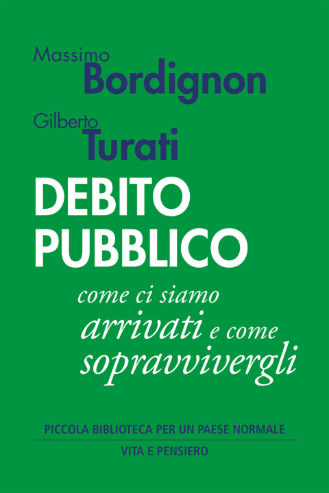 Kniha Debito pubblico. Come ci siamo arrivati e come sopravvivergli Massimo Bordignon