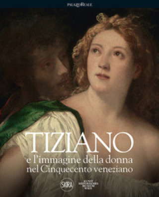 Carte Tiziano e l'immagine della donna nel Cinquecento veneziano 