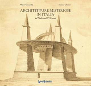Book Architetture misteriose in Italia. Dal Neolitico al XVII secolo Walter Ceccarelli