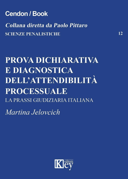 Kniha Prova dichiarativa e diagnostica dell'attendibilità processuale. La prassi giudiziaria italiana Martina Jelovcich