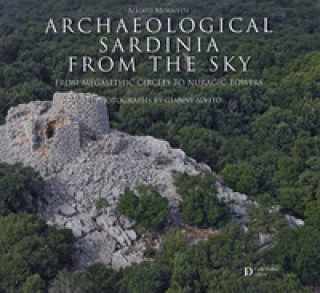Kniha Archaeological Sardinia from the sky. From megalithic circles tonuragic Towers Alberto Moravetti