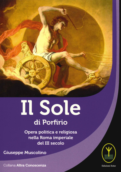 Kniha sole di porfirio. Opera politica e religiosa nella Roma imperiale del III secolo Giuseppe Muscolino