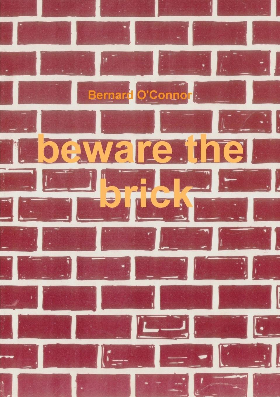 Knjiga Beware the Brick Bernard O'Connor