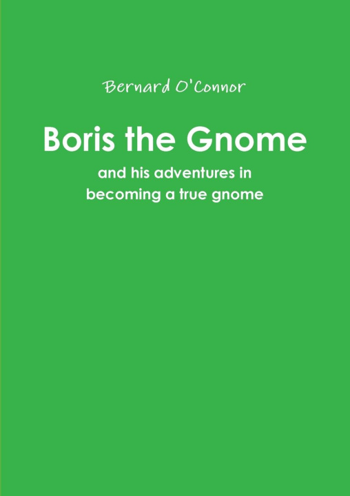 Knjiga Boris the Gnome Bernard O'Connor