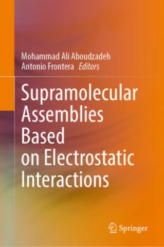 Knjiga Supramolecular Assemblies Based on Electrostatic Interactions Mohammad Ali Aboudzadeh