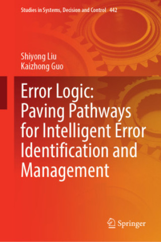 Könyv Error Logic: Paving Pathways for Intelligent Error Identification and Management Shiyong Liu