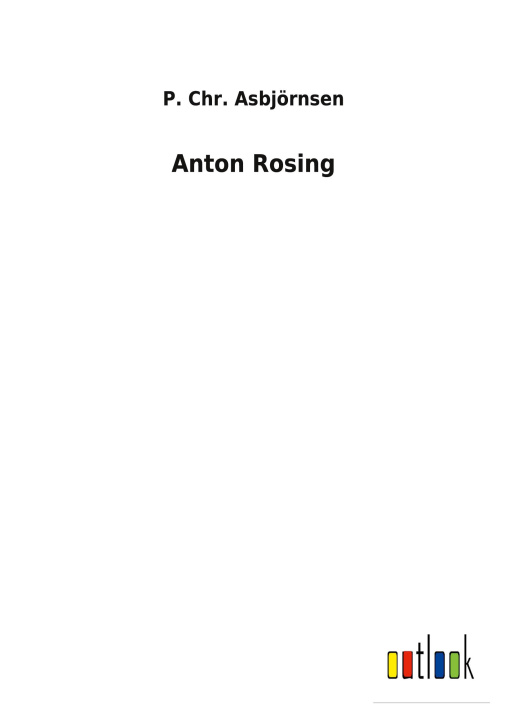 Knjiga Anton Rosing P. Chr. Asbjörnsen