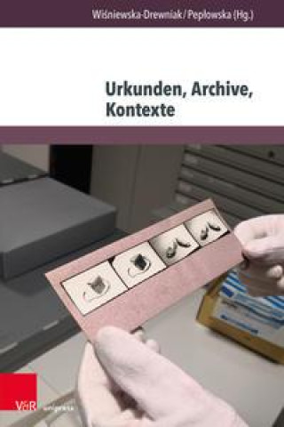 Kniha Urkunden, Archive, Kontexte Katarzyna Peplowska
