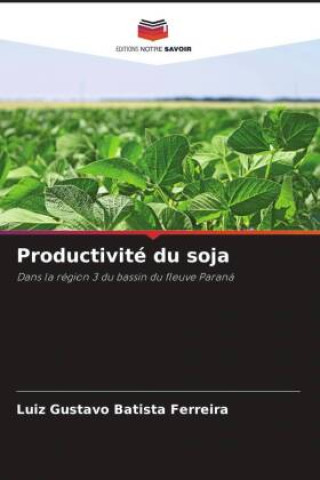 Knjiga Productivité du soja Luiz Gustavo Batista Ferreira