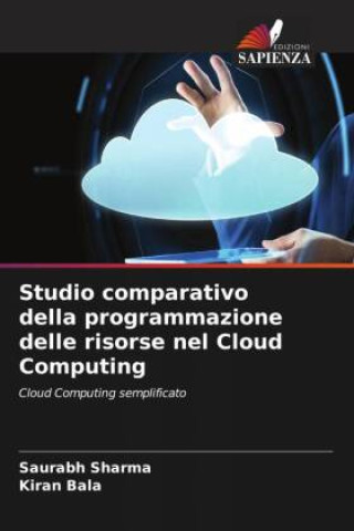 Kniha Studio comparativo della programmazione delle risorse nel Cloud Computing Kiran Bala
