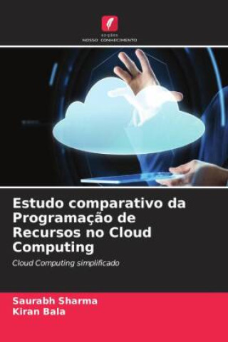 Kniha Estudo comparativo da Programaç?o de Recursos no Cloud Computing Kiran Bala