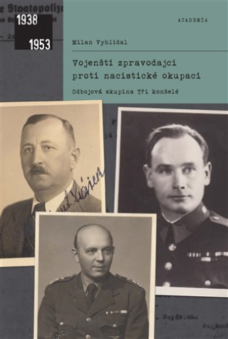 Kniha Vojenští zpravodajci proti nacistické okupaci Milan Vyhlídal