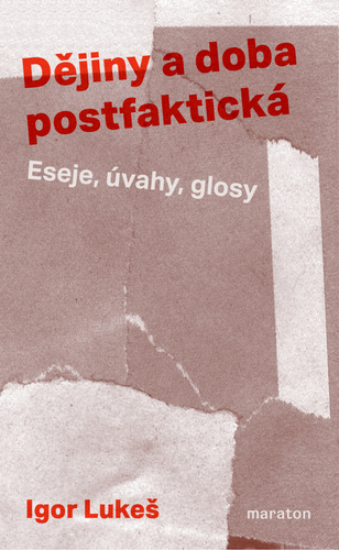 Kniha Dějiny a doba postfaktická Igor Lukeš