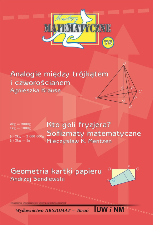 Knjiga Miniatury matematyczne 75 Analogie między trójkątem i czworościanem Kto goli fryzjera? Sofizmaty matematyczne Geometria kartki papieru Krause Agnieszka
