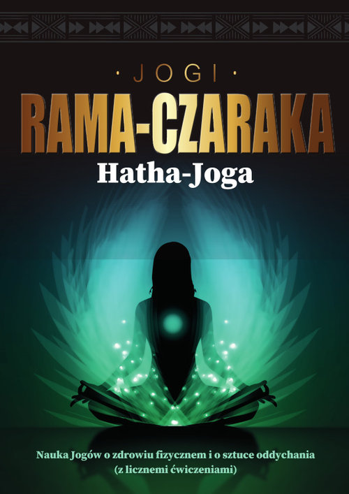 Carte Hatha-Joga Nauka Jogów o zdrowiu fizycznem i o sztuce oddychania Rama-Czaraka Jogi