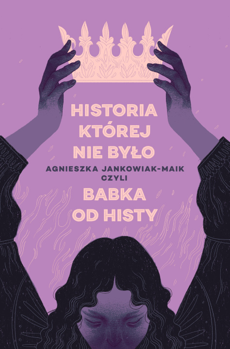 Könyv Historia, której nie było Jankowiak-Maik Agnieszka