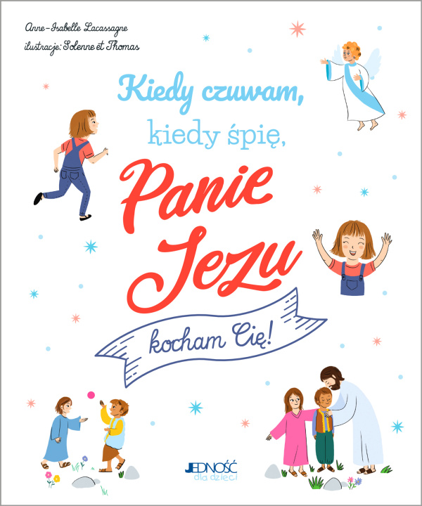 Książka Kiedy czuwam kiedy śpię Panie Jezu kocham Cię! Lacassagne Anne-Isabelle