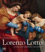 Carte Lorenzo Lotto. Catalogo generale dei dipinti Enrico Maria Dal Pozzolo