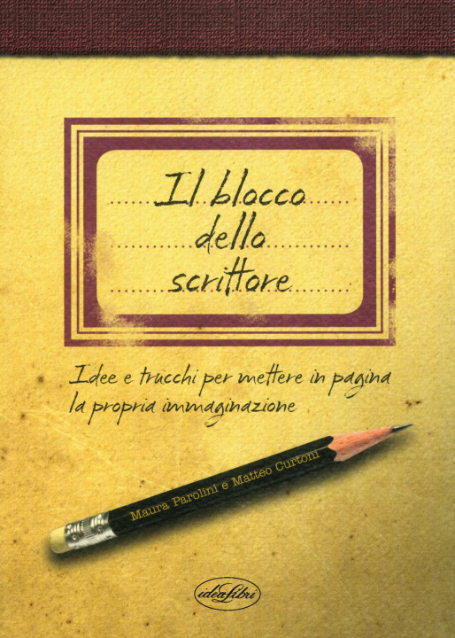 Libro blocco dello scrittore. Idee e trucchi per mettere in pagina la propria immaginazione Matteo Curtoni