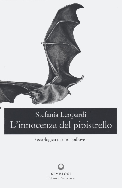 Könyv innocenza del pipistrello. (Eco)logica di uno spillover Stefania Leopardi