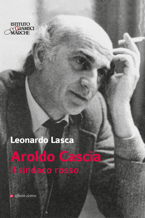 Kniha Aroldo Cascia. Il sindaco rosso Leonardo Lasca