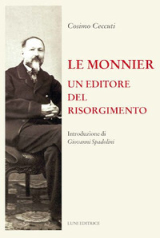 Kniha Le Monnier. Un editore del Risorgimento Cosimo Ceccuti