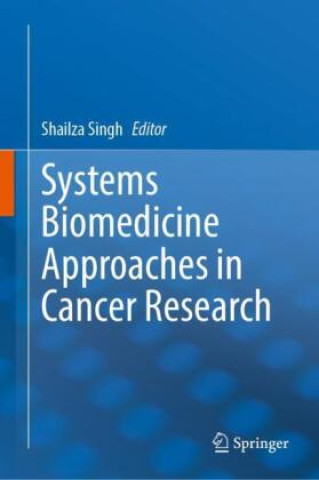 Книга Systems Biomedicine Approaches in Cancer Research Shailza Singh