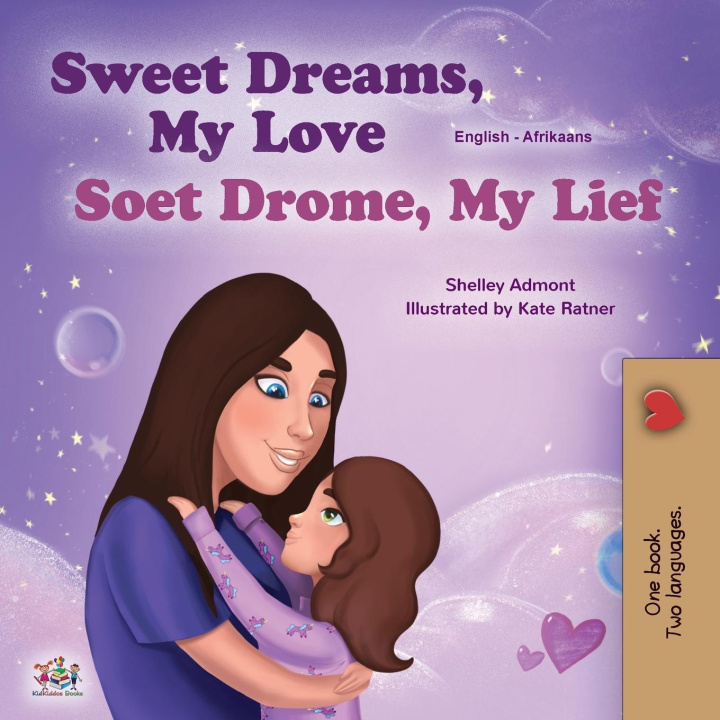 Könyv Sweet Dreams, My Love (English Afrikaans Bilingual Children's Book) Kidkiddos Books