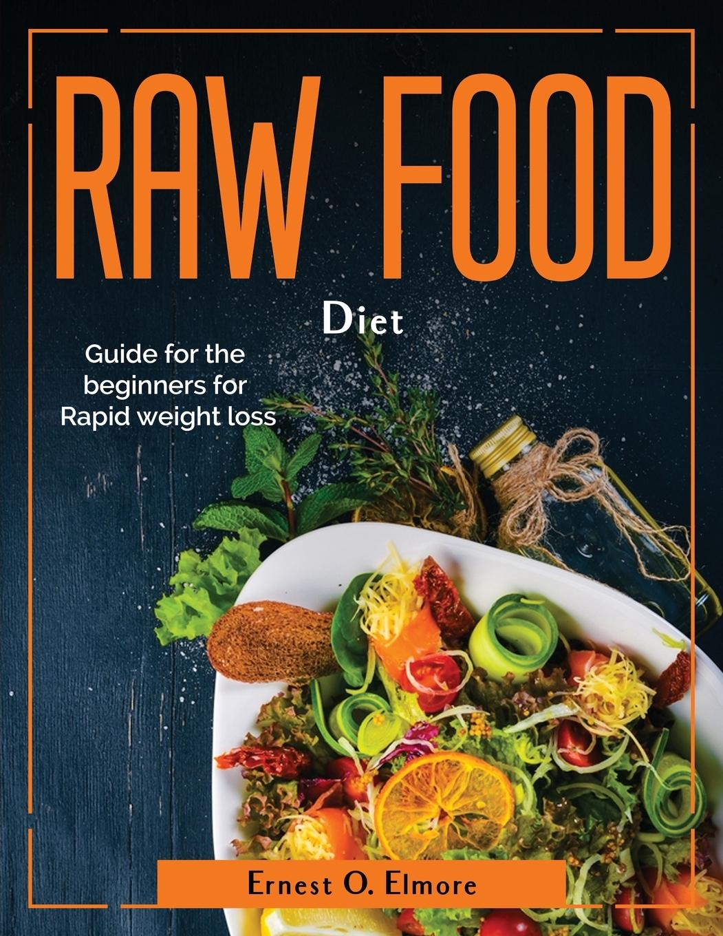 Könyv Raw Food Diet: Guide for the beginners for Rapid weight loss 
