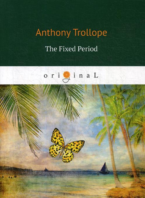 Kniha The Fixed Period = Установленный срок A. Trollope