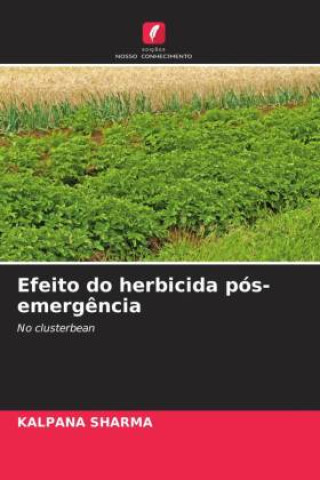Knjiga Efeito do herbicida pós-emerg?ncia Kalpana Sharma