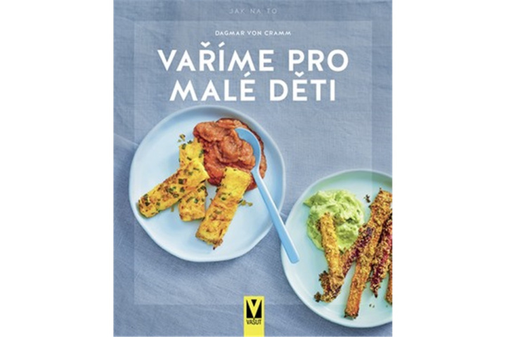 Kniha Vaříme pro malé děti Dagmar von Cramm