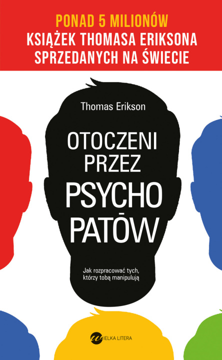 Kniha Otoczeni przez psychopatów. Jak rozpracować tych, którzy tobą manipulują wyd. 2022 Thomas Erikson