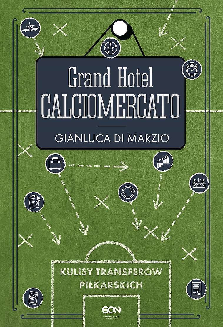 Книга Grand Hotel Calciomercato. Kulisy transferów piłkarskich Gianluca Di Marzio