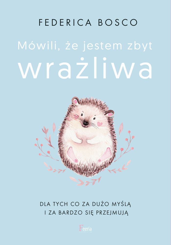 Könyv Mówili, że jestem zbyt wrażliwa Bosco Federica