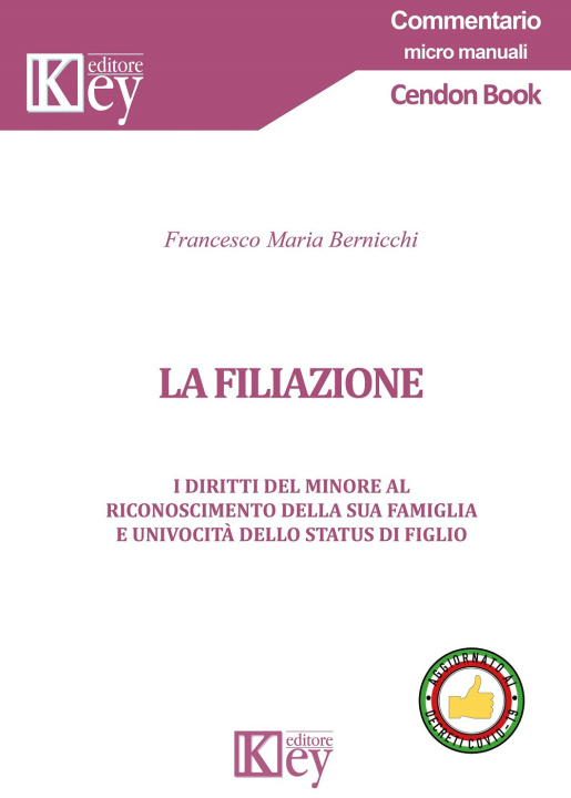 Kniha filiazione. I diritti del minore al riconoscimento della sua famiglia e univocità dello status di figlio Francesco Maria Bernicchi