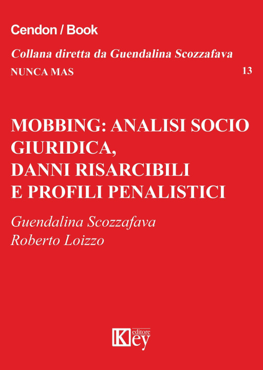 Книга Mobbing: analisi socio giuridica, danni risarcibili e profili penalistici Guendalina Scozzafava