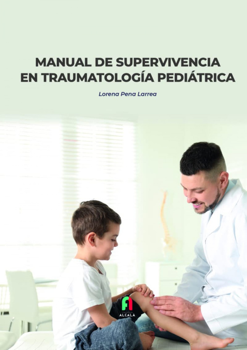 Kniha MANUAL DE SUPERVIVENCIA EN TRAUMATOLOGIA PEDIATRICA LORENA PENA LARREA