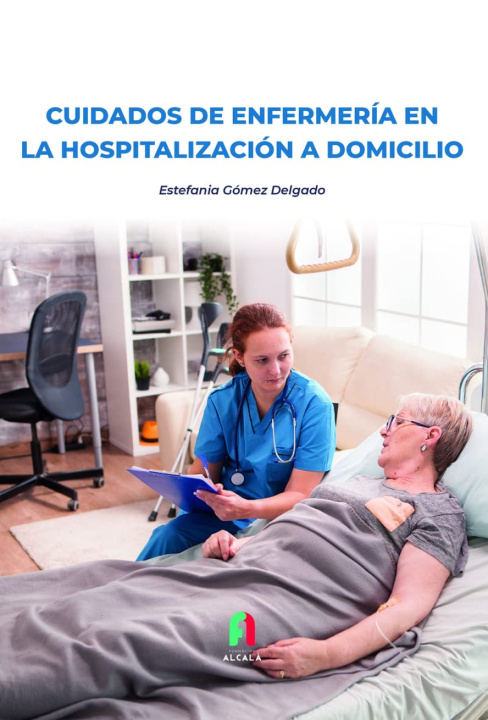 Livre CUIDADOS DE ENFERMERIA EN LA HOSPITALIZACION A DOMICILIO ESTEFANIA GOMEZ DELGADO