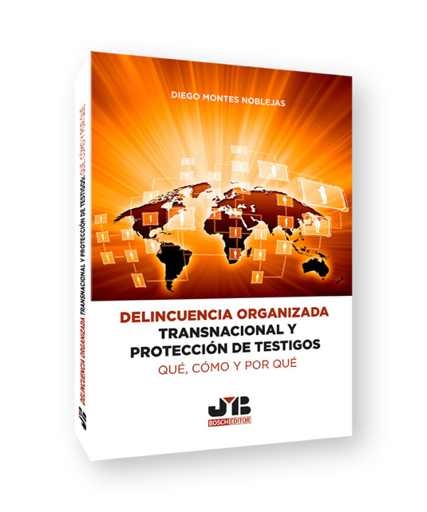 Könyv Delincuencia organizada transnacional y protección de testigos: qué, cómo y por DIEGO MONTES NOBLEJAS