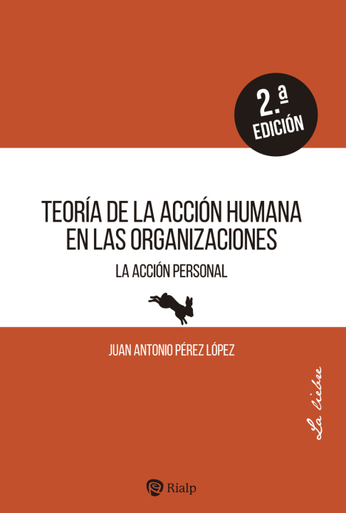 Kniha Teoría de la acción humana en las organizaciones JUAN ANTONIO PEREZ LOPEZ