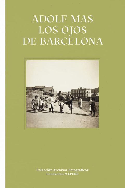 Könyv Adolf Mas. Los ojos de Barcelona SANTIAGO ALCOLEA