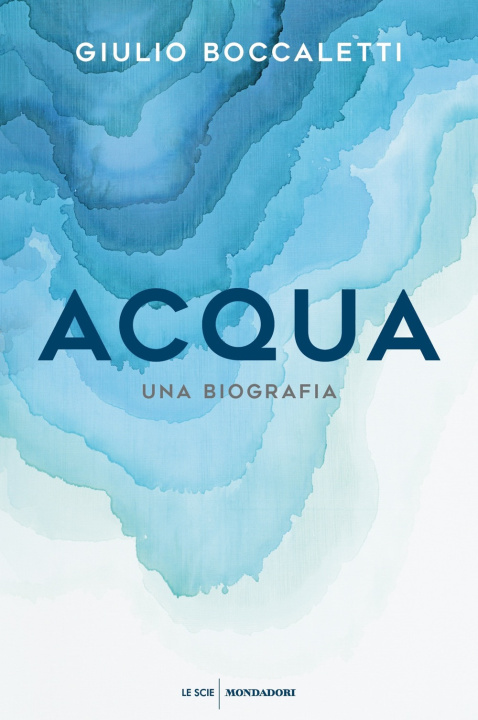 Könyv Acqua. Una biografia Giulio Boccaletti