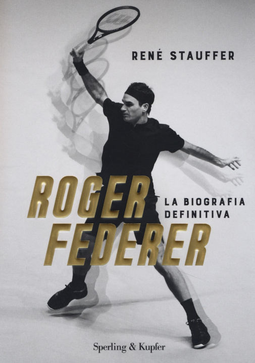 Kniha Roger Federer. La biografa definitiva René Stauffer