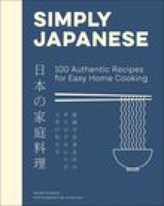 Книга Simply Japanese: 100 Authentic Recipes for Easy Home Cooking 